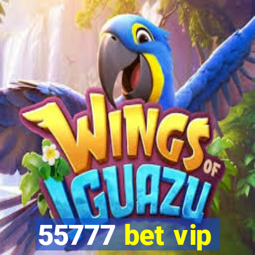 55777 bet vip